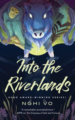 Book Cover - Into the Riverlands by Nghi Vo
